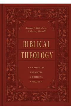 Coperta cărții 'Biblical Theology: A Canonical, Thematic, and Ethical Approach - Andreas J. Köstenberger'