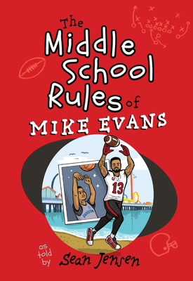 The Middle School Rules of Mike Evans: As Told by Sean Jensen - Mike Evans
