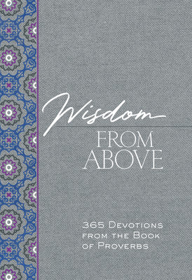 Wisdom from Above: 365 Devotions from the Book of Proverbs - Brian Simmons