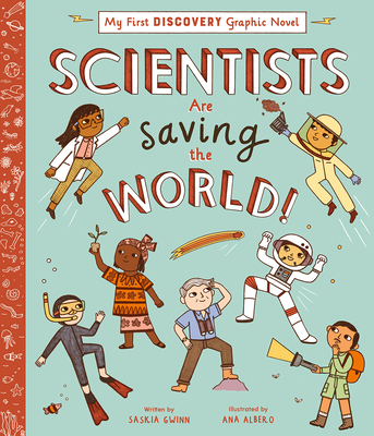 Scientists Are Saving the World! - Saskia Gwinn