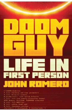 Doom Guy: Life in First Person - John Romero
