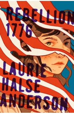 Rebellion, 1776 - Laurie Halse Anderson