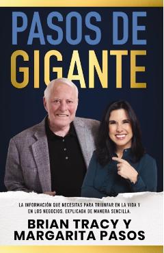 Pasos de Gigante: La Información Que Necesitas Para Triunfar En La Vida Y En Los Negocios, Explicada de Manera Sencilla - Margarita Pasos