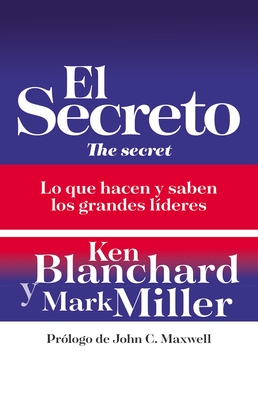 El Secreto: Lo Que Saben Y Hacen Los Grandes Líderes - Ken Blanchard