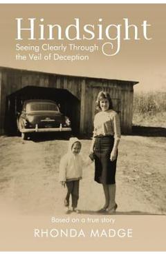 Coperta cărții 'Hindsight: Seeing Clearly Through the Veil of Deception - Rhonda Taylor Madge'