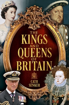 The Kings and Queens of Britain - Cath Senker