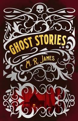M. R. James Ghost Stories - Montague Rhodes James