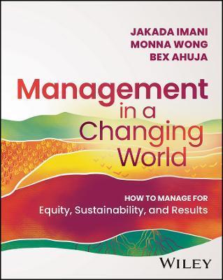 Management in a Changing World: How to Manage for Equity, Sustainability, and Results - Jakada Imani