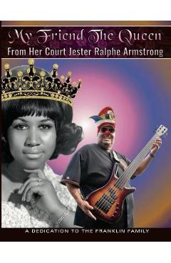 Coperta cărții 'My Friend The Queen From Her Court Jester Ralphe Armstrong - Ralphe Armstrong'