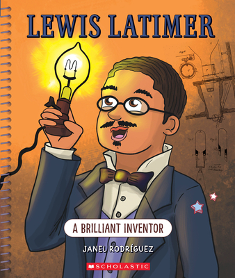 Lewis Latimer: A Brilliant Inventor (Bright Minds): A Brilliant Inventor - Janel Rodriguez