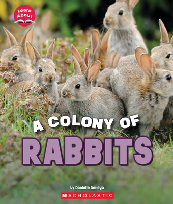 A Colony of Rabbits (Learn About: Animals) - Danielle Denega