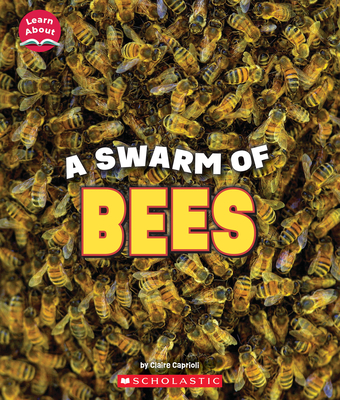 A Swarm of Bees (Learn About: Animals) - Claire Caprioli