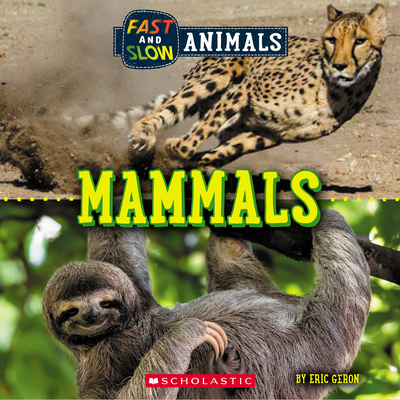 Mammals (Wild World: Fast and Slow Animals) - Eric Geron