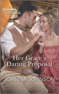 Her Grace's Daring Proposal - Joanna Johnson