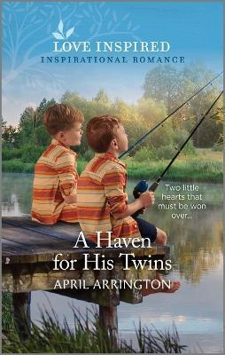 A Haven for His Twins: An Uplifting Inspirational Romance - April Arrington