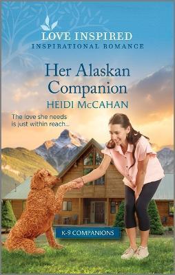 Her Alaskan Companion: An Uplifting Inspirational Romance - Heidi Mccahan