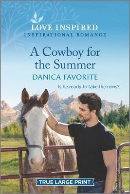 A Cowboy for the Summer: An Uplifting Inspirational Romance - Danica Favorite