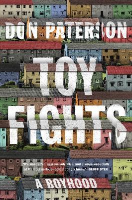 Toy Fights: A Boyhood - Don Paterson