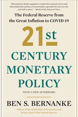 21st Century Monetary Policy: The Federal Reserve from the Great Inflation to Covid-19 - Ben S. Bernanke