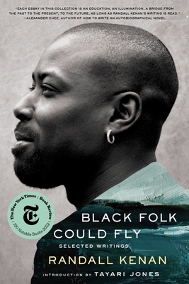 Black Folk Could Fly: Selected Writings by Randall Kenan - Randall Kenan