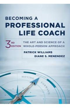 Poza produsului Becoming a Professional Life Coach: The Art and Science of a Whole-Person Approach - Patrick Williams