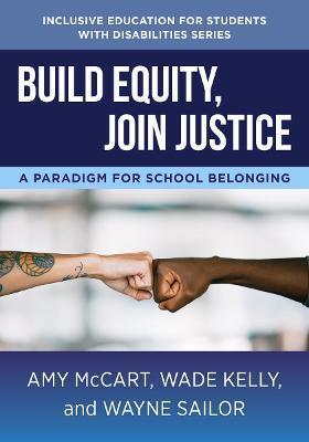 Build Equity, Join Justice: A Paradigm for School Belonging - Amy Mccart