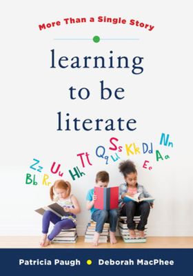 Learning to Be Literate: More Than a Single Story - Deborah Macphee