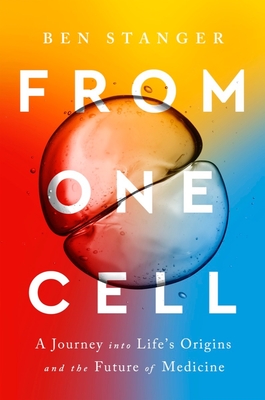 From One Cell: A Journey Into Life's Origins and the Future of Medicine - Ben Stanger