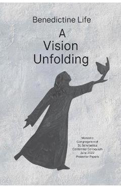 Poza produsului Benedictine Life: A Vision Unfolding: Wisdom, Witness, Way Forward - Osb Linda Romey