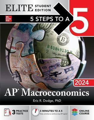 5 Steps to a 5: AP Macroeconomics 2024 Elite Student Edition - Eric Dodge