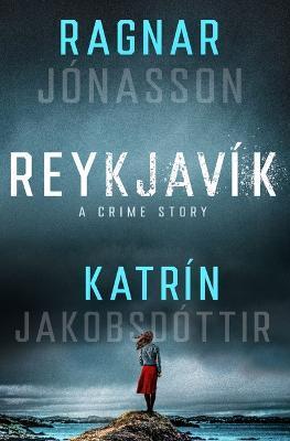 Reykjavík: A Crime Story - Ragnar Jónasson