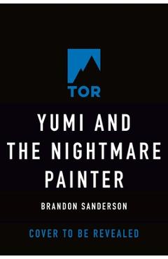 Yumi and the Nightmare Painter - Brandon Sanderson