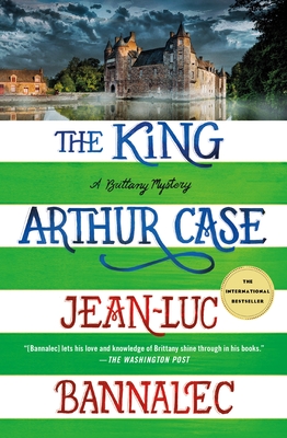 The King Arthur Case: A Brittany Mystery - Jean-luc Bannalec