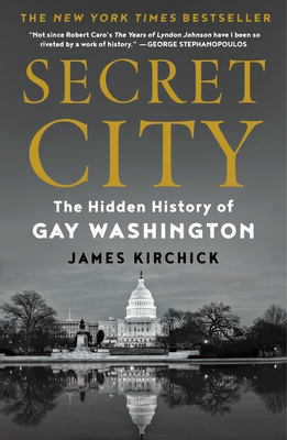 Secret City: The Hidden History of Gay Washington - James Kirchick