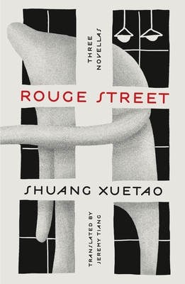 Rouge Street: Three Novellas - Shuang Xuetao