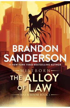 The Alloy of Law: A Mistborn Novel - Brandon Sanderson