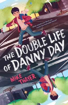 The Double Life of Danny Day - Mike Thayer