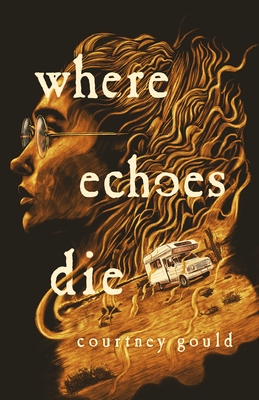 Where Echoes Die - Courtney Gould