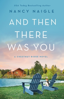 And Then There Was You: A Chestnut Ridge Novel - Nancy Naigle