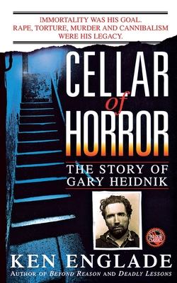Cellar of Horror: The Story of Gary Heidnik - Ken Englade