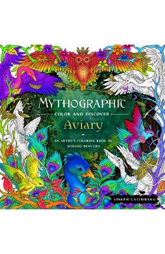 Mythographic Color and Discover: Aviary: An Artist's Coloring Book of Winged Beauties - Joseph Catimbang