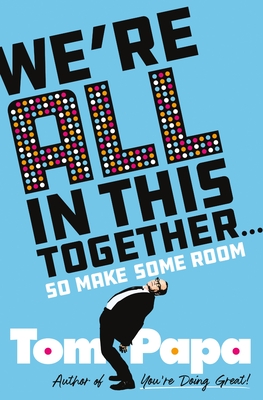 We're All in This Together . . .: So Make Some Room - Tom Papa