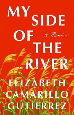 My Side of the River: A Memoir - Elizabeth Camarillo Gutierrez