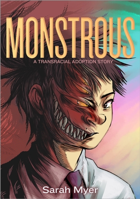Monstrous: A Transracial Adoption Story - Sarah Myer