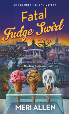 Fatal Fudge Swirl: An Ice Cream Shop Mystery - Meri Allen