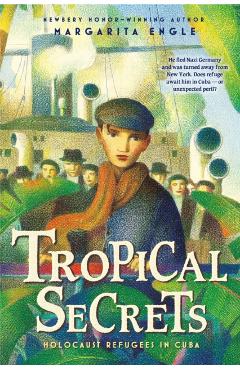 Coperta cărții 'Tropical Secrets: Holocaust Refugees in Cuba - Margarita Engle'