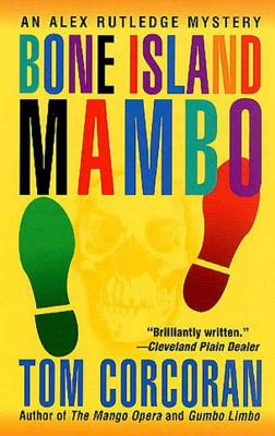 Bone Island Mambo: An Alex Rutledge Mystery - Tom Corcoran