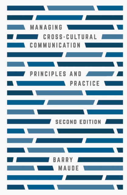 Managing Cross-Cultural Communication: Principles and Practice - Barry Maude