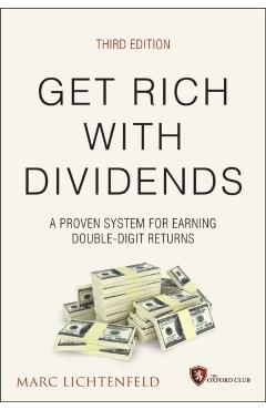Get Rich with Dividends: A Proven System for Earning Double-Digit Returns - Marc Lichtenfeld