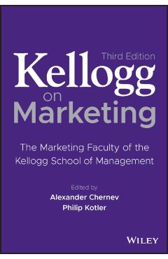 Kellogg on Marketing: The Marketing Faculty of the Kellogg School of Management - Alexander Chernev